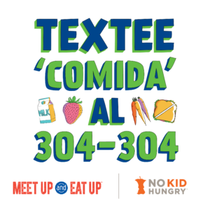 Blue and green text reads "Text Food to 304-304" in Spanish. Meet Up and Eat Up and No Kid Hungry logos underneath
